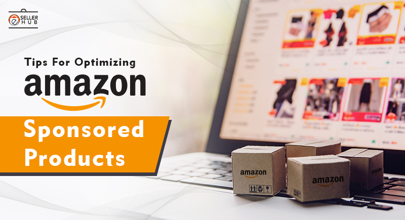 Tips For Optimizing Amazon Sponsored Products