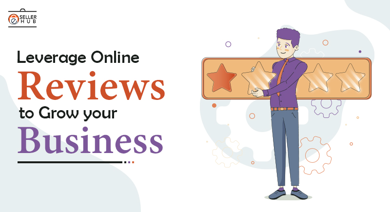 Leverage Online Reviews to Grow your Business