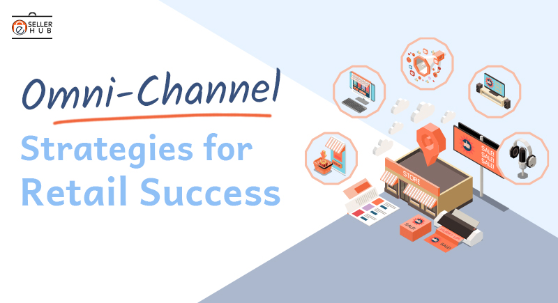 Omni-Channel Strategies for Retail Success
