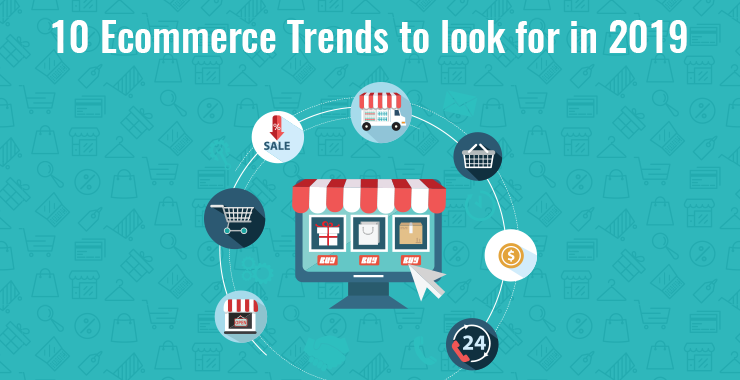 10 Ecommerce Trends to Look for in 2019