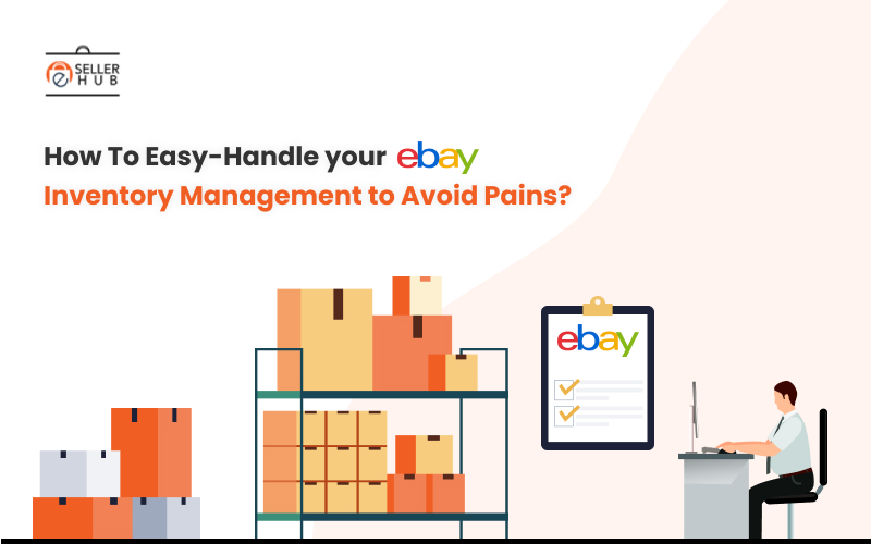 How To Easy-Handle your eBay Inventory Management to Avoid Pains