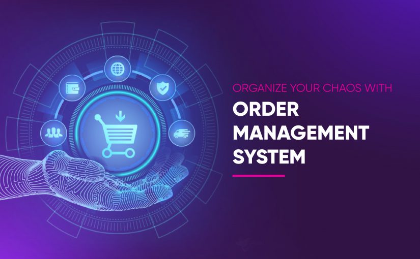Organize your Chaos with Order Management System