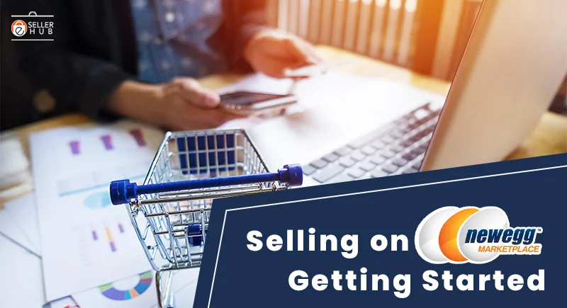 Selling on Newegg Marketplace: Getting Started