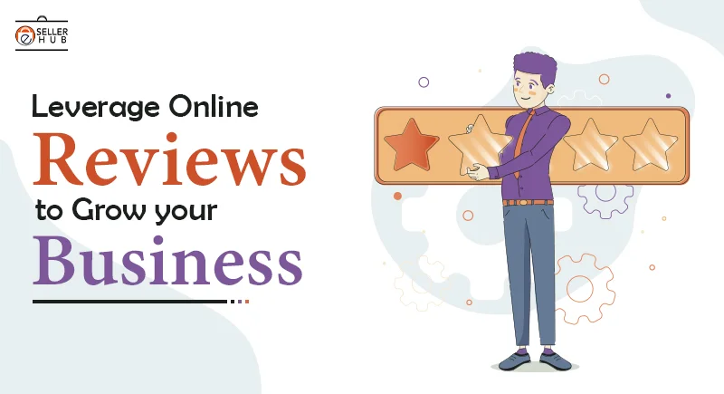 Leverage Online Reviews to Grow your Business