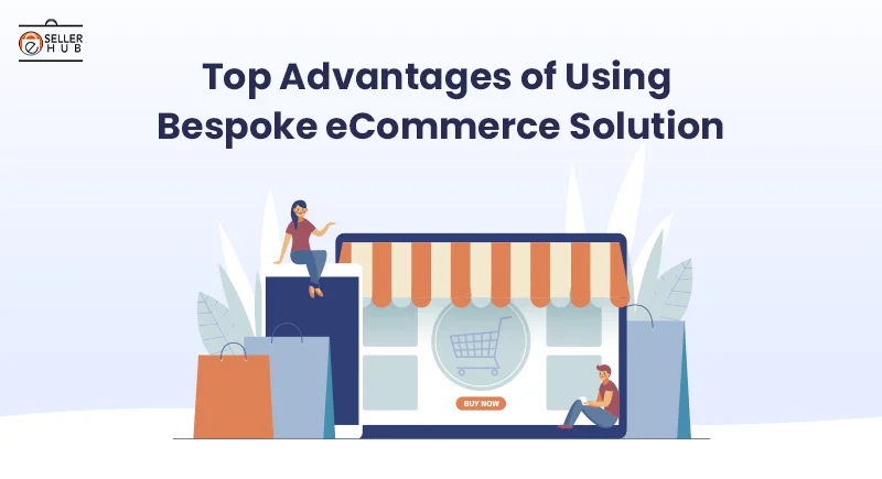 22-Top-Advantages-of-Using-Bespoke-eCommerce-Solution