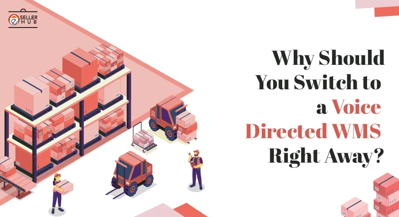 Why Should You Switch to a Voice Directed WMS Right Away?