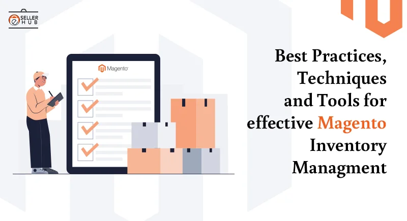 Best Practices, Techniques, and Tools for effective Magento Inventory Management