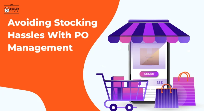 Avoiding Stocking Hassles with PO Management